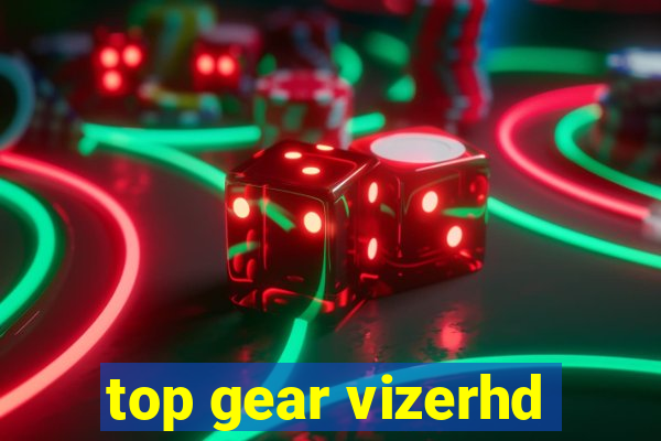 top gear vizerhd